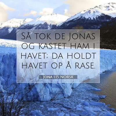 Picture 07 - Jona 1:15 NORSK - Så tok de Jonas og kastet ham i havet; da holdt - Bible Verse Picture