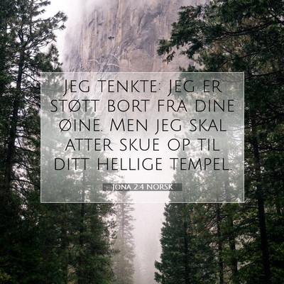 Picture 07 - Jona 2:4 NORSK - Jeg tenkte: Jeg er støtt bort fra dine øine. - Bible Verse Picture