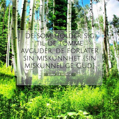 Picture 07 - Jona 2:8 NORSK - De som holder sig til de tomme avguder, de - Bible Verse Picture