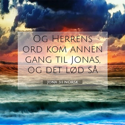 Picture 07 - Jona 3:1 NORSK - Og Herrens ord kom annen gang til Jonas, og det - Bible Verse Picture
