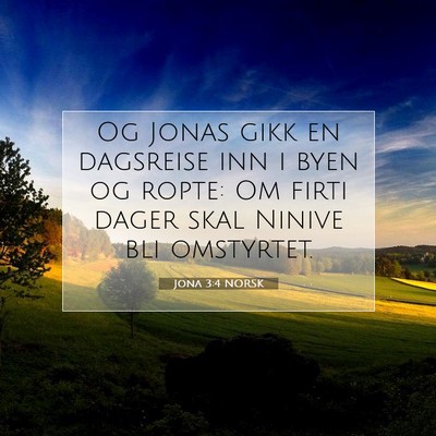 Picture 07 - Jona 3:4 NORSK - Og Jonas gikk en dagsreise inn i byen og ropte: - Bible Verse Picture