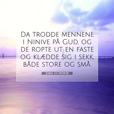 Picture 07 - Jona 3:5 NORSK - Da trodde mennene i Ninive på Gud, og de ropte - Bible Verse Picture