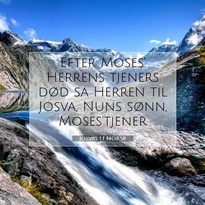 Picture 07 - Josvas 1:1 NORSK - Efter Moses' Herrens tjeners død sa Herren til - Bible Verse Picture