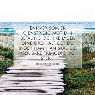Picture 07 - Josvas 1:18 NORSK - Enhver som er gjenstridig mot din befaling og - Bible Verse Picture