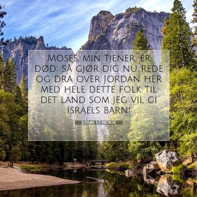 Picture 07 - Josvas 1:2 NORSK - Moses, min tjener, er død; så gjør dig nu rede - Bible Verse Picture