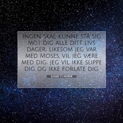 Picture 07 - Josvas 1:5 NORSK - Ingen skal kunne stå sig mot dig alle ditt livs - Bible Verse Picture