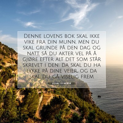 Picture 07 - Josvas 1:8 NORSK - Denne lovens bok skal ikke vike fra din munn, men - Bible Verse Picture