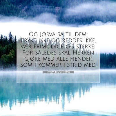 Picture 07 - Josvas 10:25 NORSK - Og Josva sa til dem: Frykt ikke og reddes ikke, - Bible Verse Picture