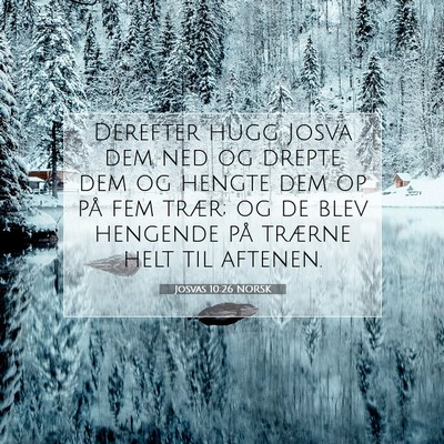 Picture 07 - Josvas 10:26 NORSK - Derefter hugg Josva dem ned og drepte dem og - Bible Verse Picture
