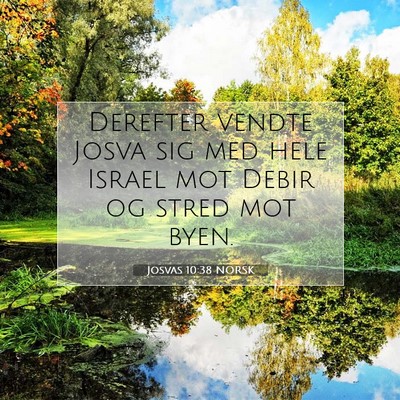 Picture 07 - Josvas 10:38 NORSK - Derefter vendte Josva sig med hele Israel mot - Bible Verse Picture