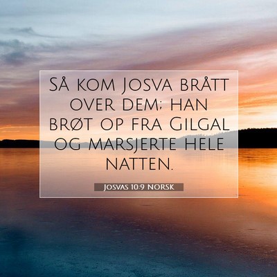 Picture 07 - Josvas 10:9 NORSK - Så kom Josva brått over dem; han brøt op fra - Bible Verse Picture