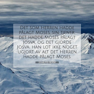 Picture 07 - Josvas 11:15 NORSK - Det som Herren hadde pålagt Moses, sin tjener, - Bible Verse Picture