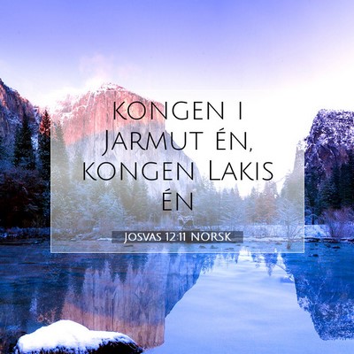 Picture 07 - Josvas 12:11 NORSK - kongen i Jarmut én, kongen Lakis - Bible Verse Picture