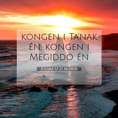 Picture 07 - Josvas 12:21 NORSK - kongen i Ta'nak én, kongen i Megiddo - Bible Verse Picture