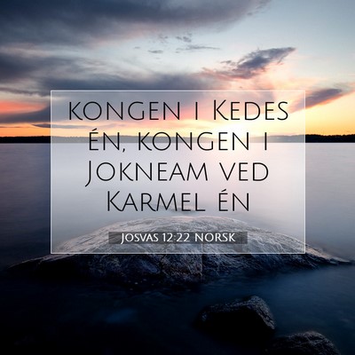 Picture 07 - Josvas 12:22 NORSK - kongen i Kedes én, kongen i Jokneam ved Karmel - Bible Verse Picture