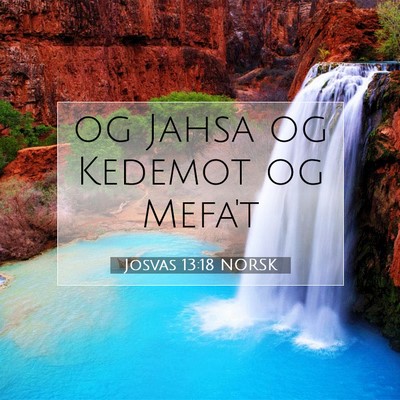 Picture 07 - Josvas 13:18 NORSK - og Jahsa og Kedemot og - Bible Verse Picture