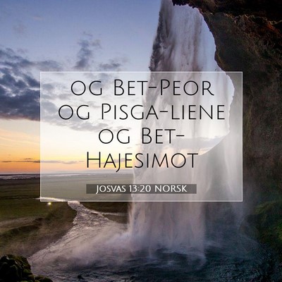 Picture 07 - Josvas 13:20 NORSK - og Bet-Peor og Pisga-liene og - Bible Verse Picture