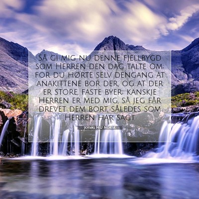 Picture 07 - Josvas 14:12 NORSK - Så gi mig nu denne fjellbygd som Herren den dag - Bible Verse Picture