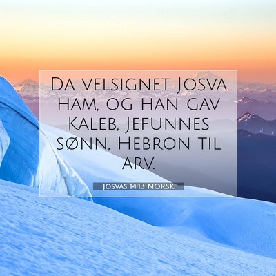 Picture 07 - Josvas 14:13 NORSK - Da velsignet Josva ham, og han gav Kaleb, - Bible Verse Picture