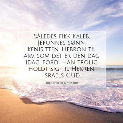 Picture 07 - Josvas 14:14 NORSK - Således fikk Kaleb, Jefunnes sønn, kenisitten, - Bible Verse Picture