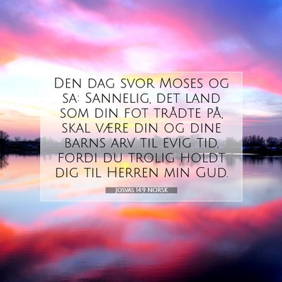 Picture 07 - Josvas 14:9 NORSK - Den dag svor Moses og sa: Sannelig, det land som - Bible Verse Picture