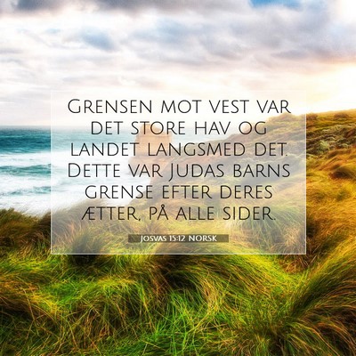 Picture 07 - Josvas 15:12 NORSK - Grensen mot vest var det store hav og landet - Bible Verse Picture