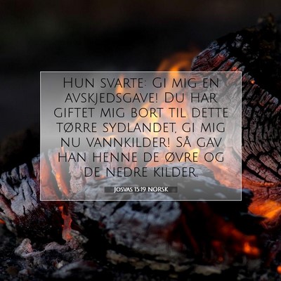 Picture 07 - Josvas 15:19 NORSK - Hun svarte: Gi mig en avskjedsgave! Du har giftet - Bible Verse Picture
