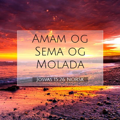 Picture 07 - Josvas 15:26 NORSK - Amam og Sema og - Bible Verse Picture