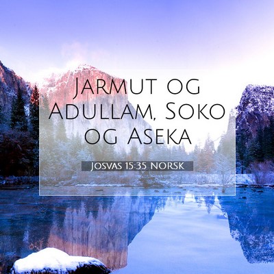 Picture 07 - Josvas 15:35 NORSK - Jarmut og Adullam, Soko og - Bible Verse Picture