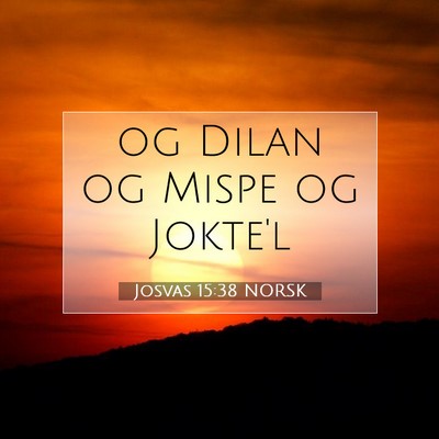 Picture 07 - Josvas 15:38 NORSK - og Dilan og Mispe og - Bible Verse Picture