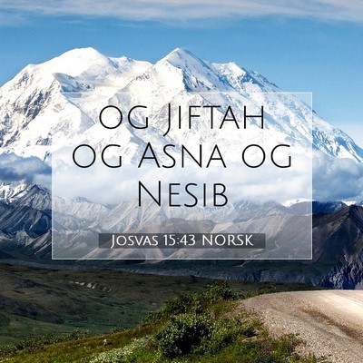 Picture 07 - Josvas 15:43 NORSK - og Jiftah og Asna og - Bible Verse Picture