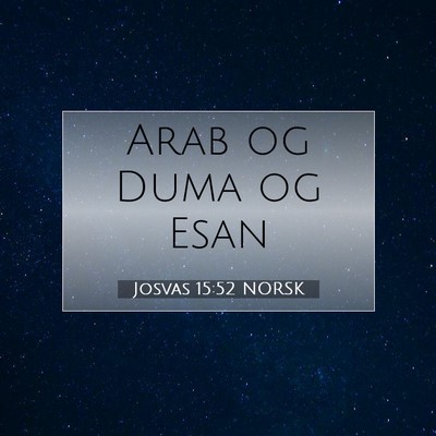 Picture 07 - Josvas 15:52 NORSK - Arab og Duma og - Bible Verse Picture