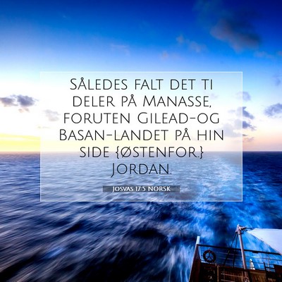 Picture 07 - Josvas 17:5 NORSK - Således falt det ti deler på Manasse, foruten - Bible Verse Picture