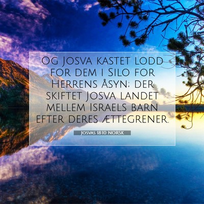 Picture 07 - Josvas 18:10 NORSK - Og Josva kastet lodd for dem i Silo for Herrens - Bible Verse Picture