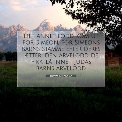 Picture 07 - Josvas 19:1 NORSK - Det annet lodd kom ut for Simeon, for Simeons - Bible Verse Picture