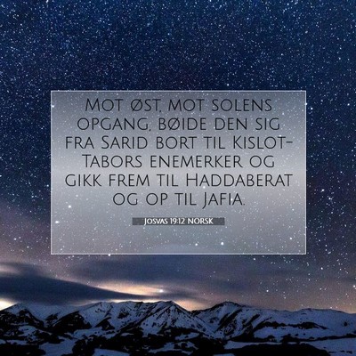 Picture 07 - Josvas 19:12 NORSK - Mot øst, mot solens opgang, bøide den sig fra - Bible Verse Picture