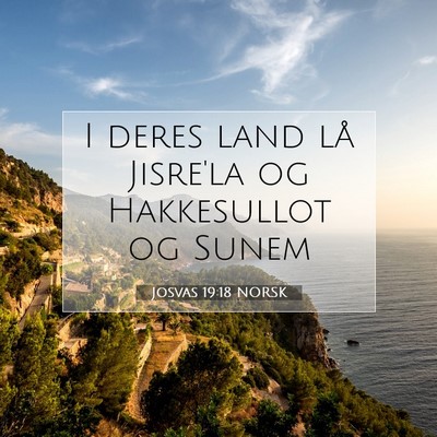 Picture 07 - Josvas 19:18 NORSK - I deres land lå Jisre'la og Hakkesullot og - Bible Verse Picture