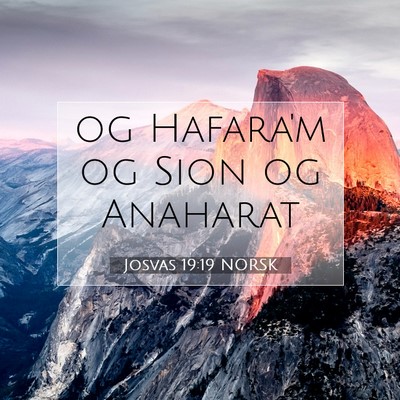 Picture 07 - Josvas 19:19 NORSK - og Hafara'm og Sion og - Bible Verse Picture