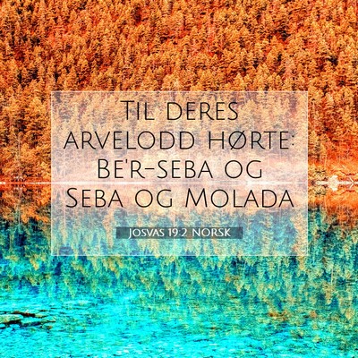 Picture 07 - Josvas 19:2 NORSK - Til deres arvelodd hørte: Be'r-seba og Seba og - Bible Verse Picture