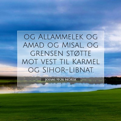 Picture 07 - Josvas 19:26 NORSK - og Allammelek og Amad og Misal, og grensen - Bible Verse Picture