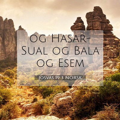 Picture 07 - Josvas 19:3 NORSK - og Hasar-Sual og Bala og - Bible Verse Picture
