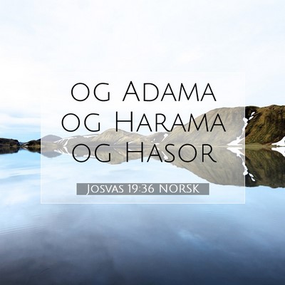Picture 07 - Josvas 19:36 NORSK - og Adama og Harama og - Bible Verse Picture