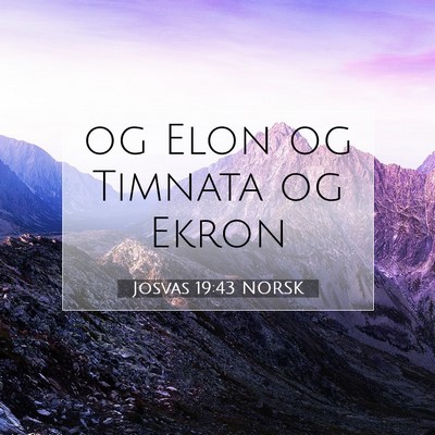 Picture 07 - Josvas 19:43 NORSK - og Elon og Timnata og - Bible Verse Picture