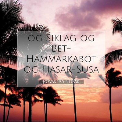 Picture 07 - Josvas 19:5 NORSK - og Siklag og Bet-Hammarkabot og - Bible Verse Picture
