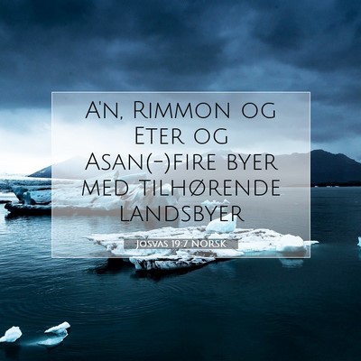 Picture 07 - Josvas 19:7 NORSK - A'n, Rimmon og Eter og Asan(-)fire byer med - Bible Verse Picture