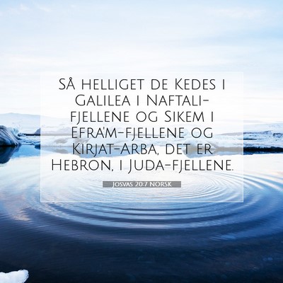 Picture 07 - Josvas 20:7 NORSK - Så helliget de Kedes i Galilea i - Bible Verse Picture