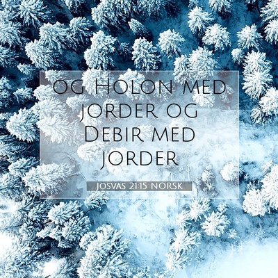 Picture 07 - Josvas 21:15 NORSK - og Holon med jorder og Debir med - Bible Verse Picture