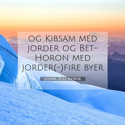 Picture 07 - Josvas 21:22 NORSK - og Kibsa'm med jorder og Bet-Horon med - Bible Verse Picture