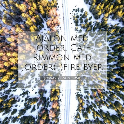 Picture 07 - Josvas 21:24 NORSK - Ajalon med jorder, Gat-Rimmon med jorder(-)fire - Bible Verse Picture