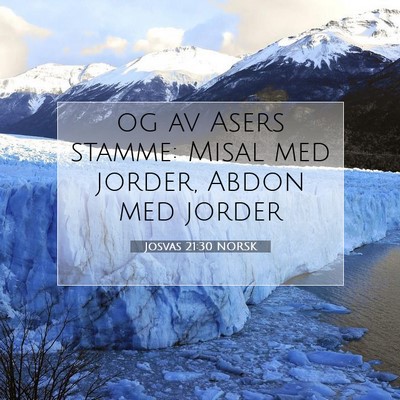 Picture 07 - Josvas 21:30 NORSK - og av Asers stamme: Misal med jorder, Abdon med - Bible Verse Picture